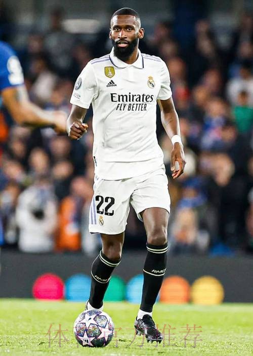 皇马正式签吕迪格只是时间问题 预计赛季末官宣